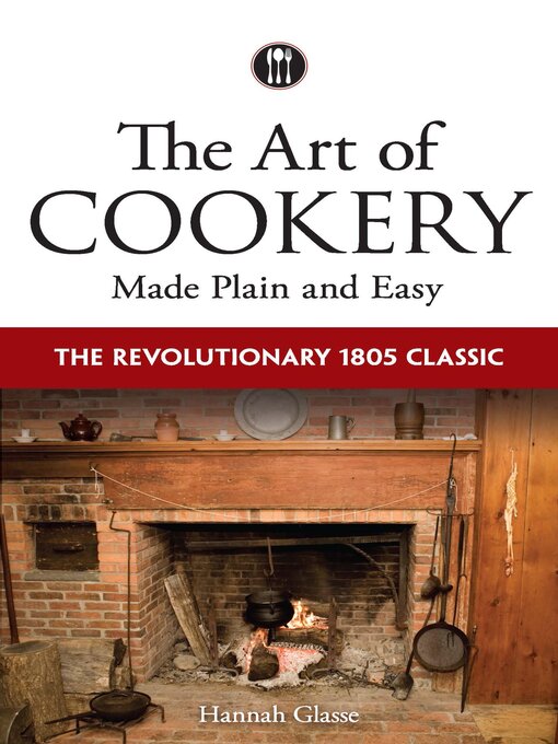 Title details for The Art of Cookery Made Plain and Easy by Hannah Glasse - Available